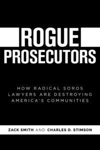 It’s Not Just Rising Crime: Rogue Prosecutors Are a Huge Problem – The Heritage Foundation
