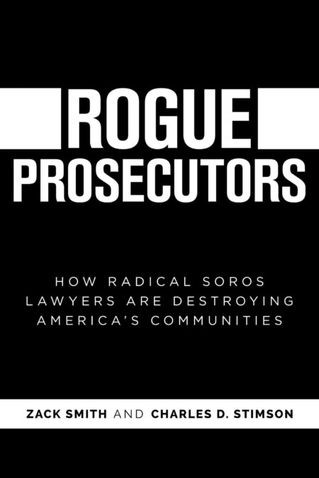It’s Not Just Rising Crime: Rogue Prosecutors Are a Huge Problem – The Heritage Foundation